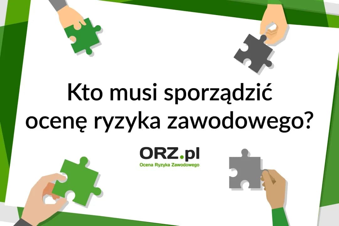 Kto przeprowadza ocenę ryzyka zawodowego i jakie ma obowiązki?